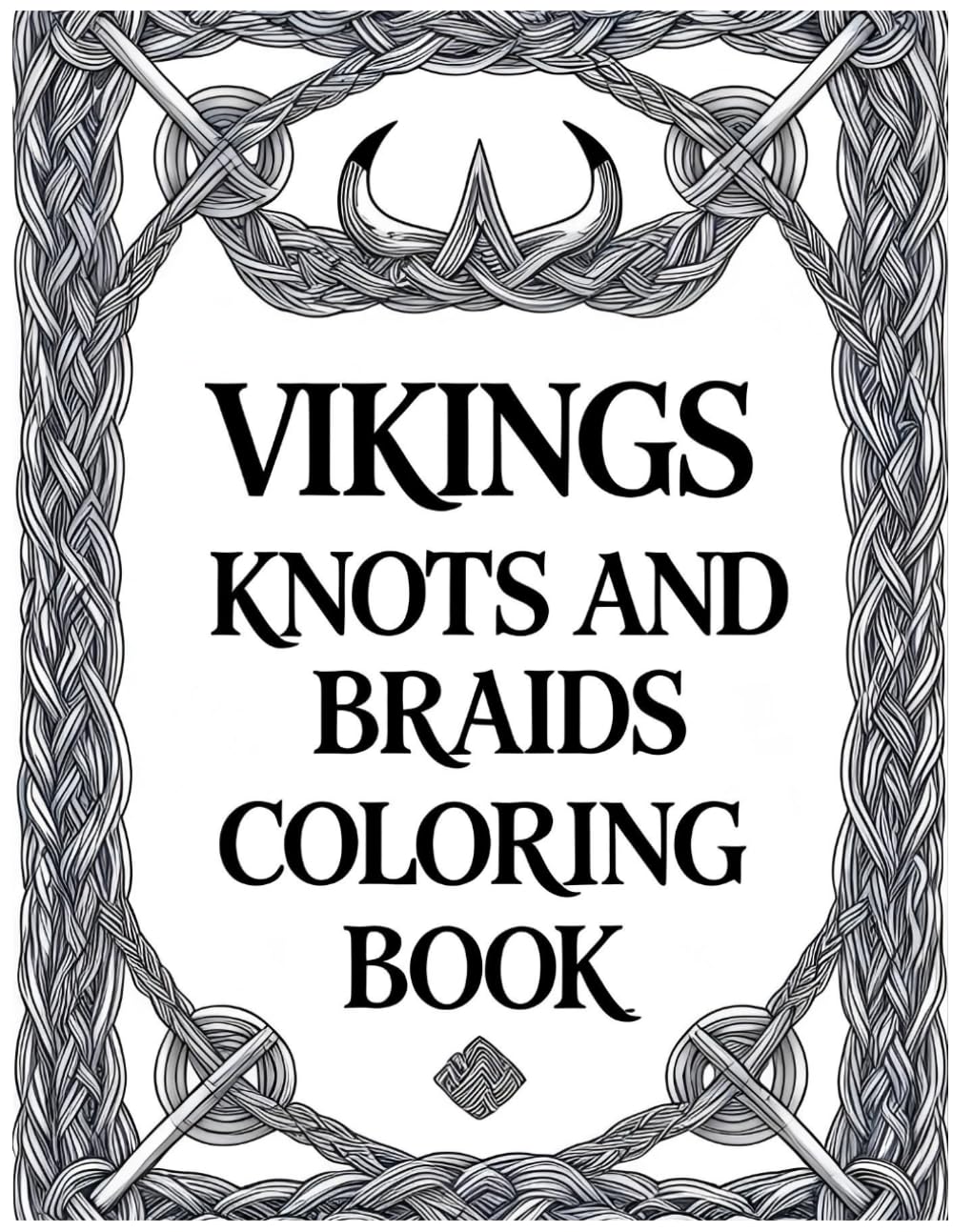 Vikings Knots And Braids Coloring Book For Adults: 50 Intricate Knotwork & Braids Coloring Pages for Mindfulness and Creativity