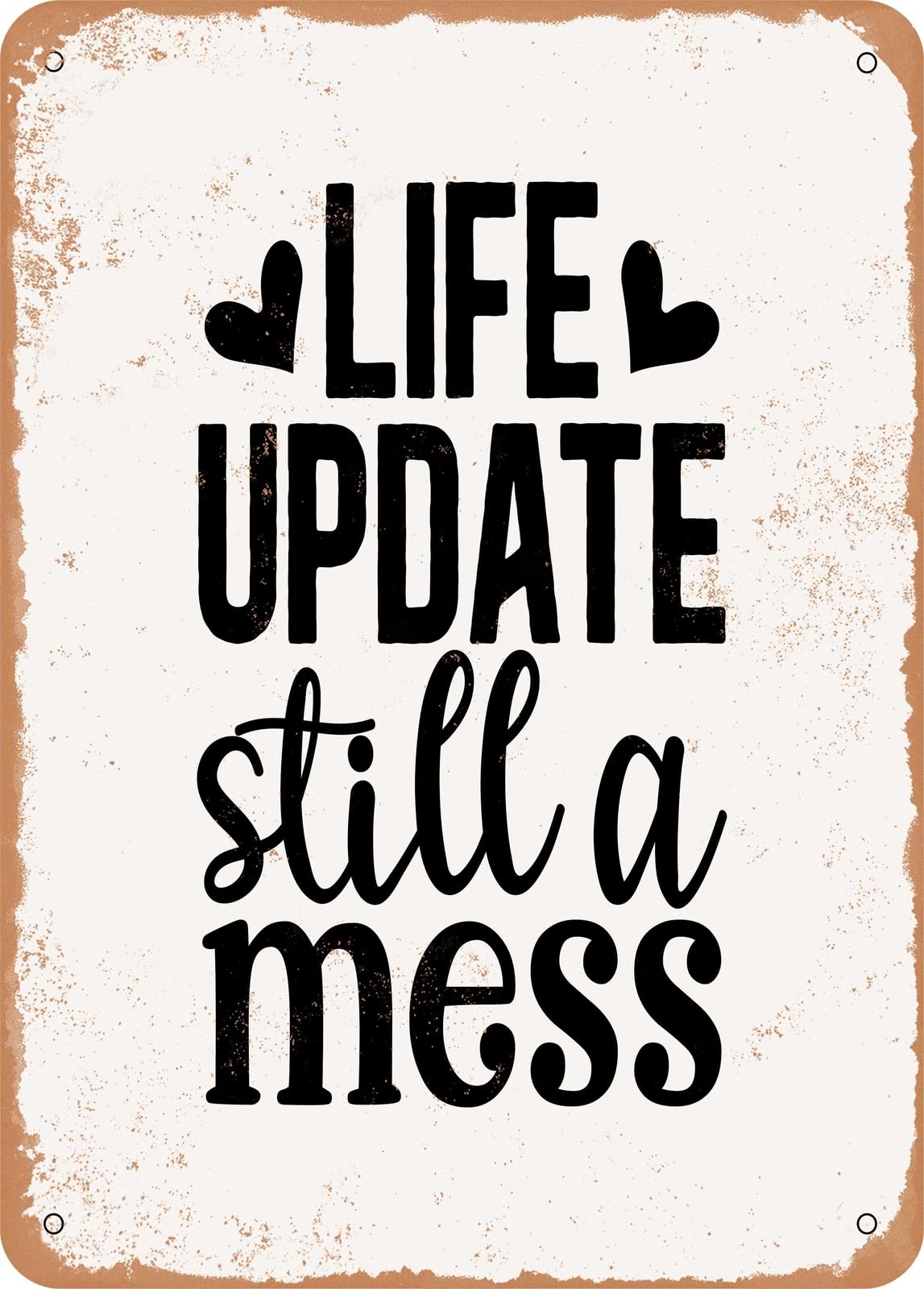 Miaomansenstore Metal Sign - Life Update Still A Mess - 3 - Vintage Rusty Look Home Decor