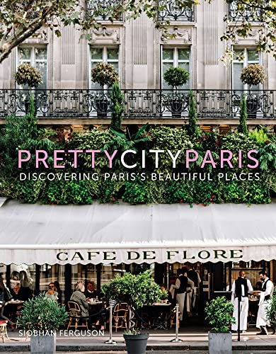 Prettycityparis: Discovering Paris's Beautiful Places