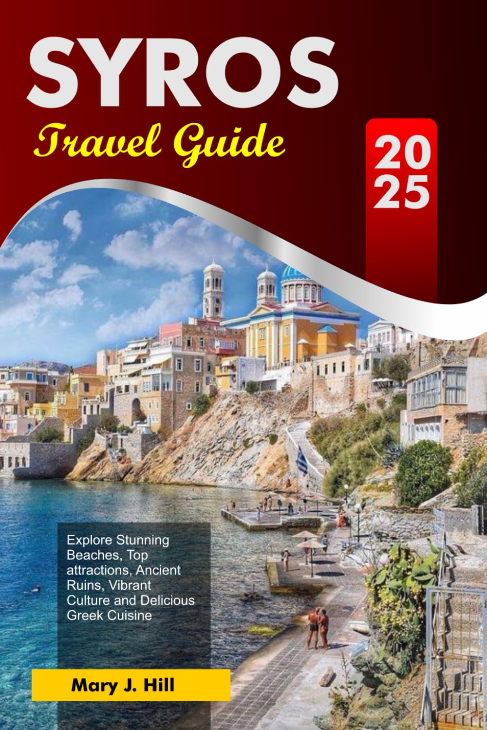 SYROS Travel Guide 2025: Explore Stunning Beaches, Top attractions, Ancient Ruins, Vibrant Culture and Delicious Greek Cuisine