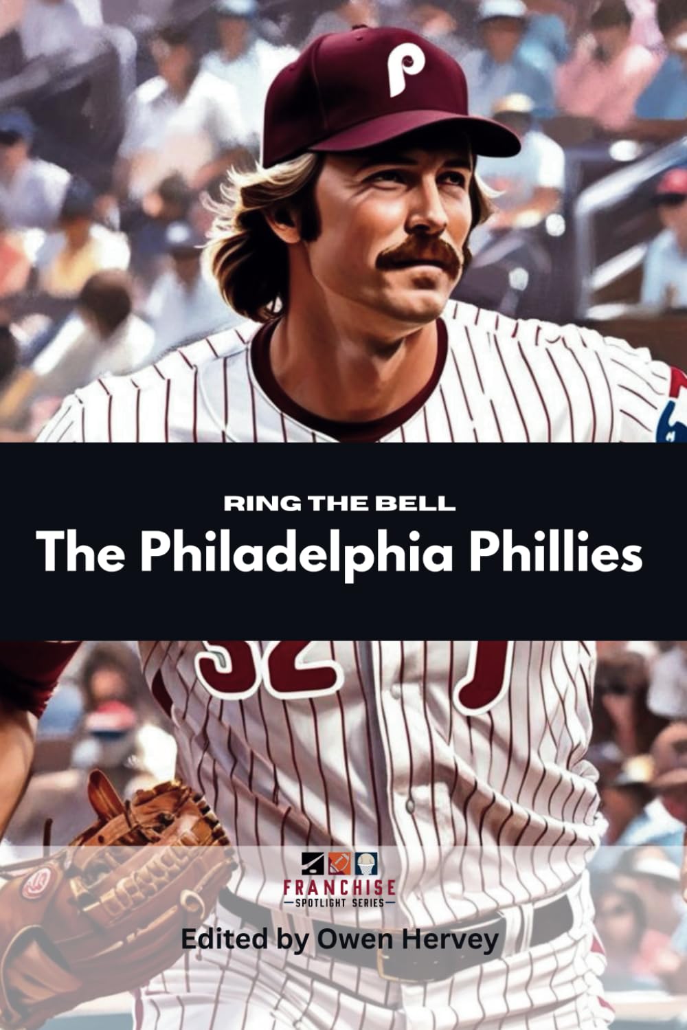 Ring the Bell: The Philadelphia Phillies (Franchise Spotlight Series: MLB)