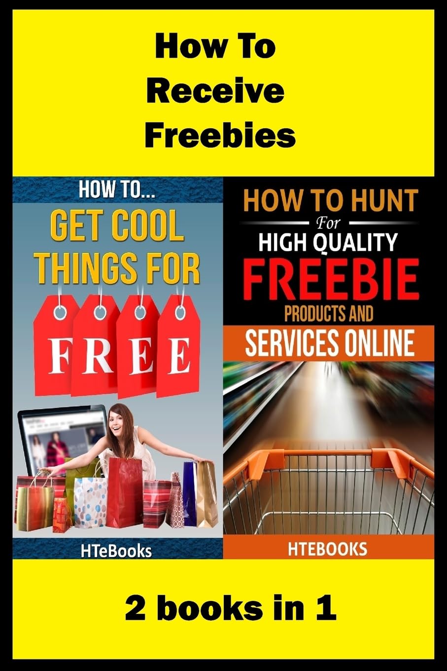 How To Receive Free Freebies: 2 books in 1 ("How To" Books)