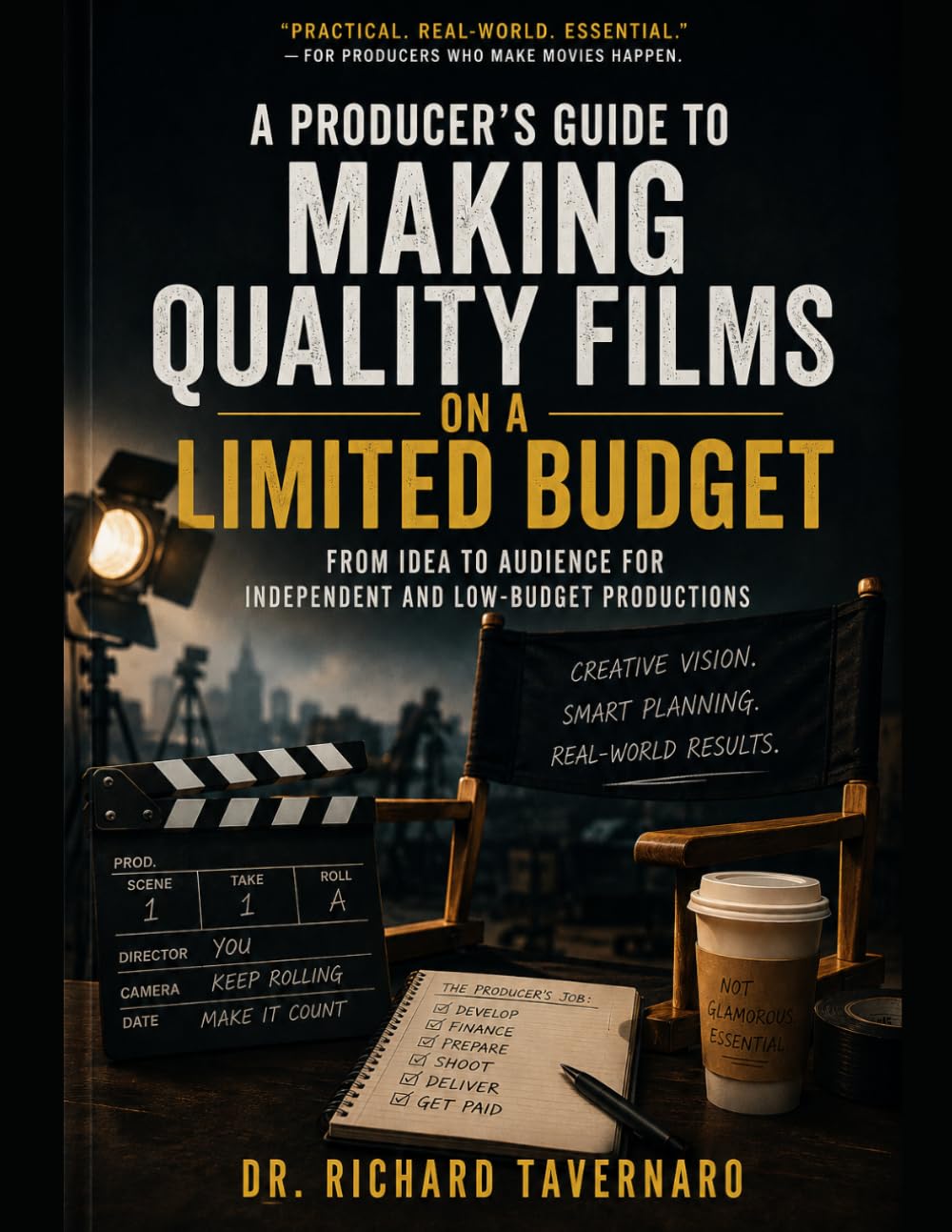 A Producer's Guide to Making Quality Films on a Limited Budget: From Idea to Audience for Independent and Low-Budget Productions