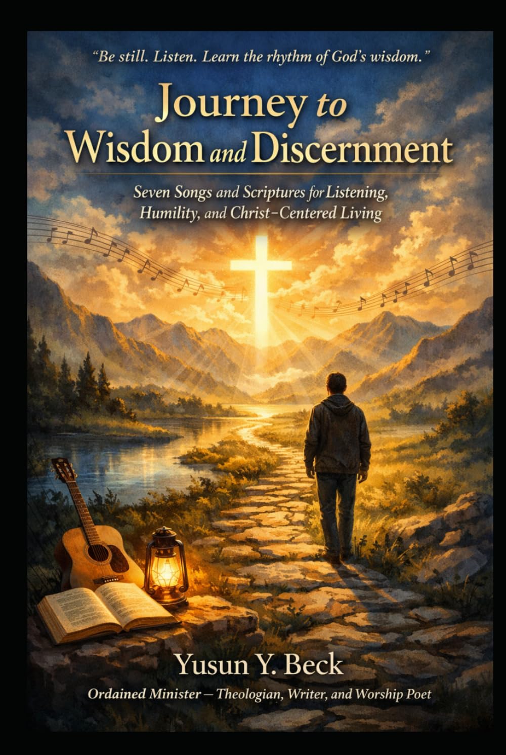 Journey to Wisdom and Discernment: Seven Songs and Scriptures for Listening, Humility, and Christ-Centered Living