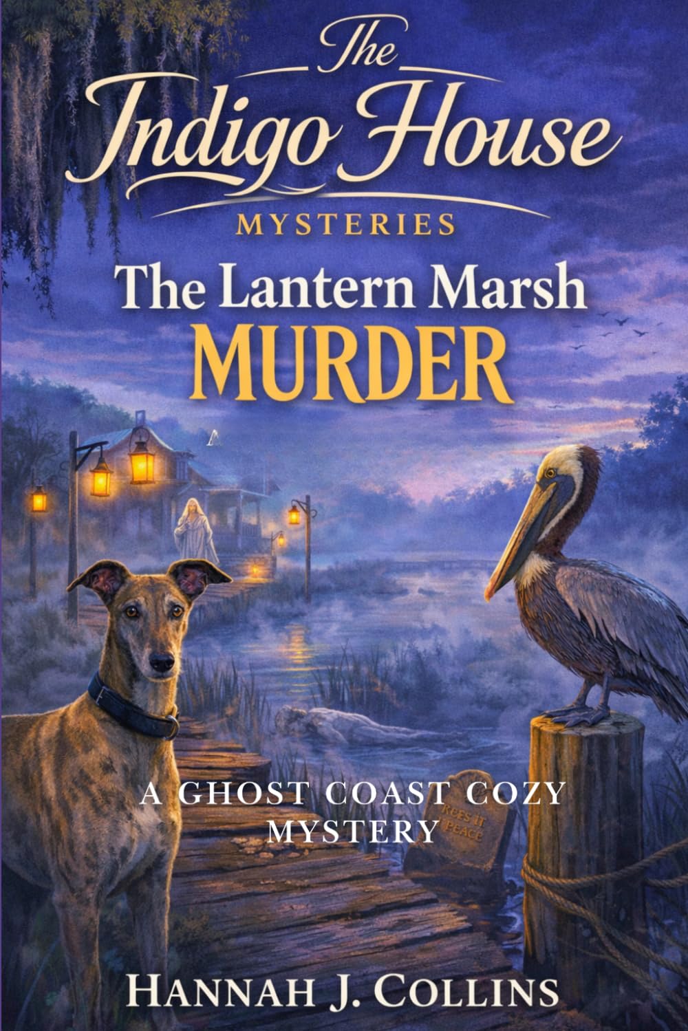 The Lantern Marsh Murder: A Ghost Coast Cozy Mystery (The Indigo House Mysteries)
