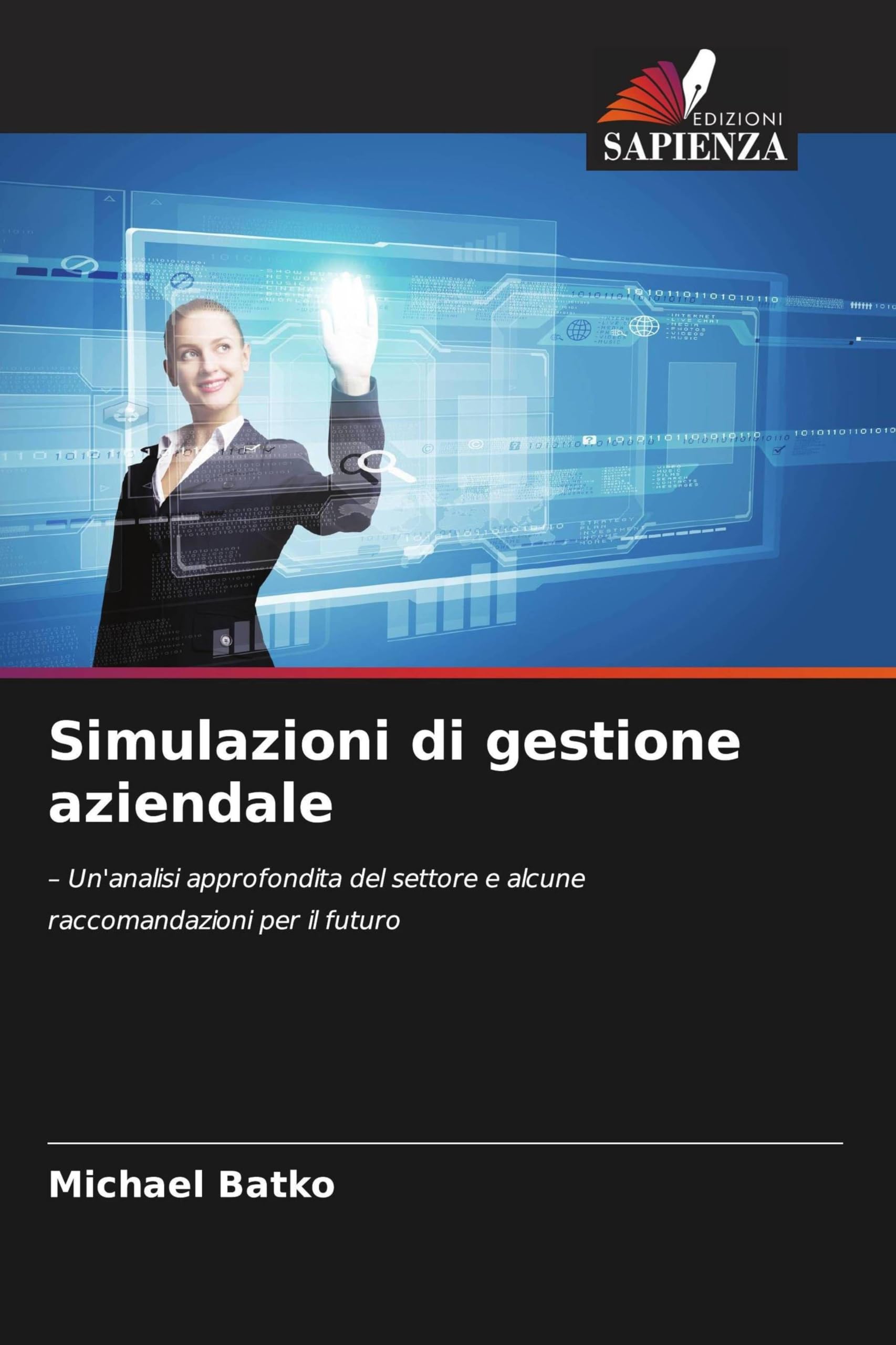 Simulazioni di gestione aziendale: - Un'analisi approfondita del settore e alcune raccomandazioni per il futuro