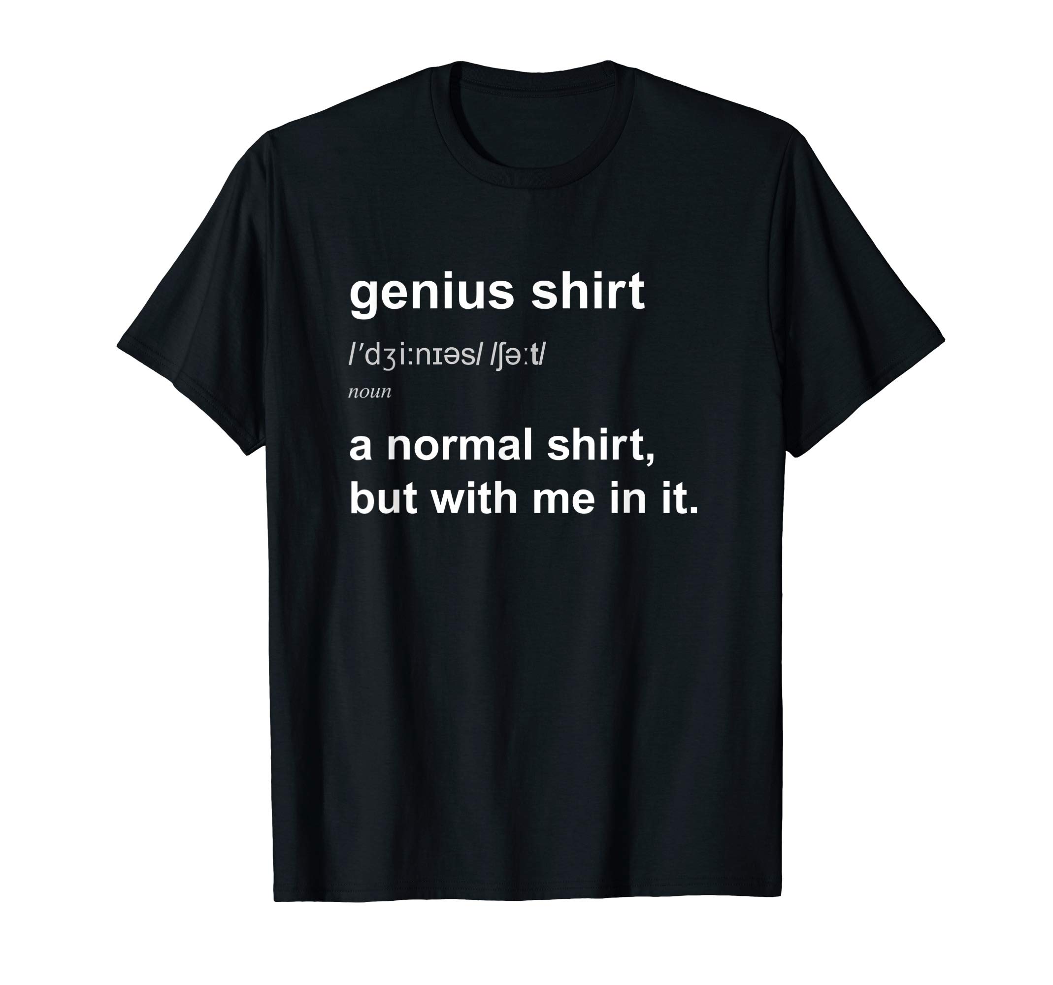 Funny Genius T-Shirt Intelligent Brainy Humour Smart Joke Gift T-ShirtOEKO-TEX STANDARD 100