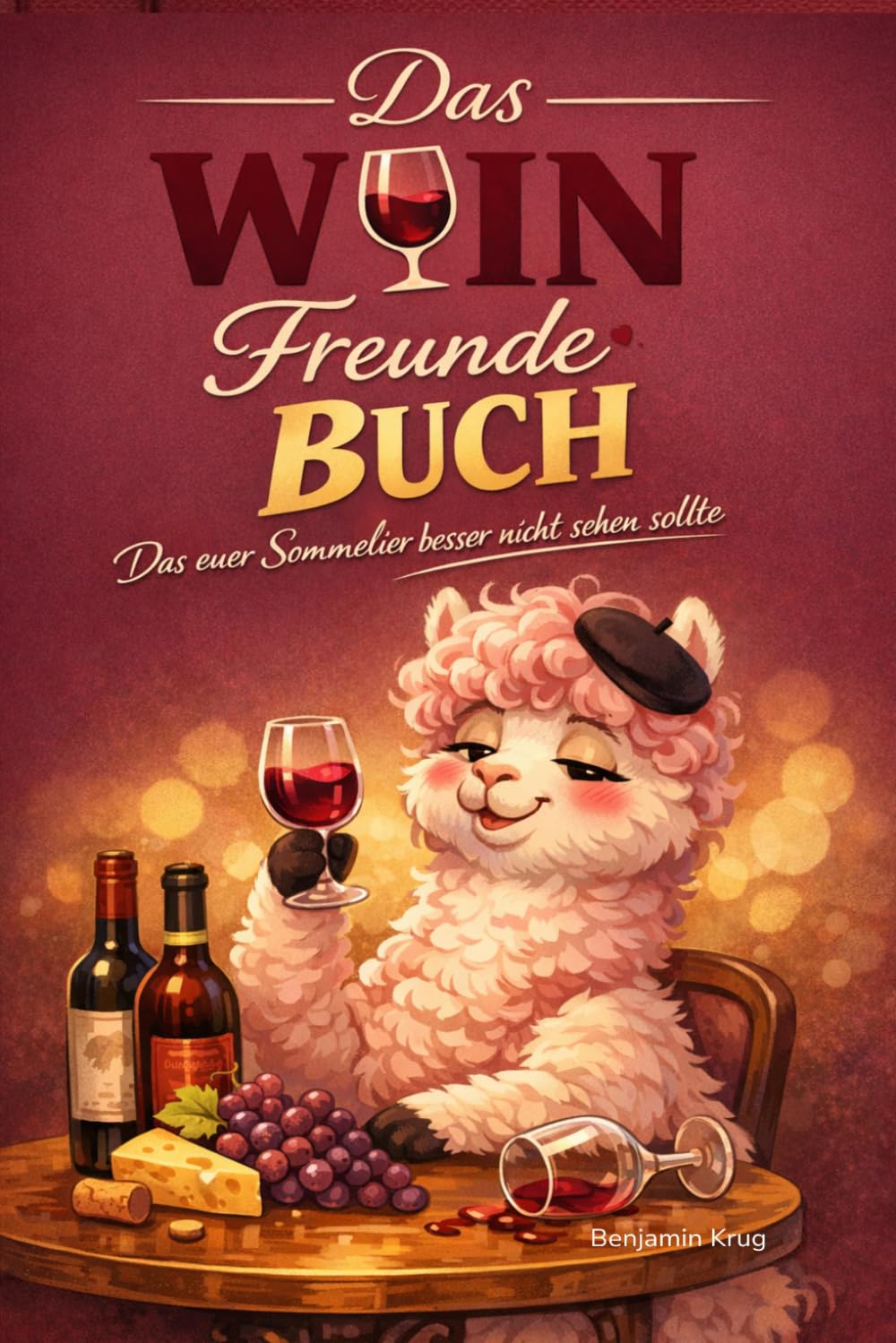 Das Wein-Freundebuch: Das Freundschaftsbuch für Weinliebhaberinnen — Ausfüllen, Anstoßen & Zusammen Lachen