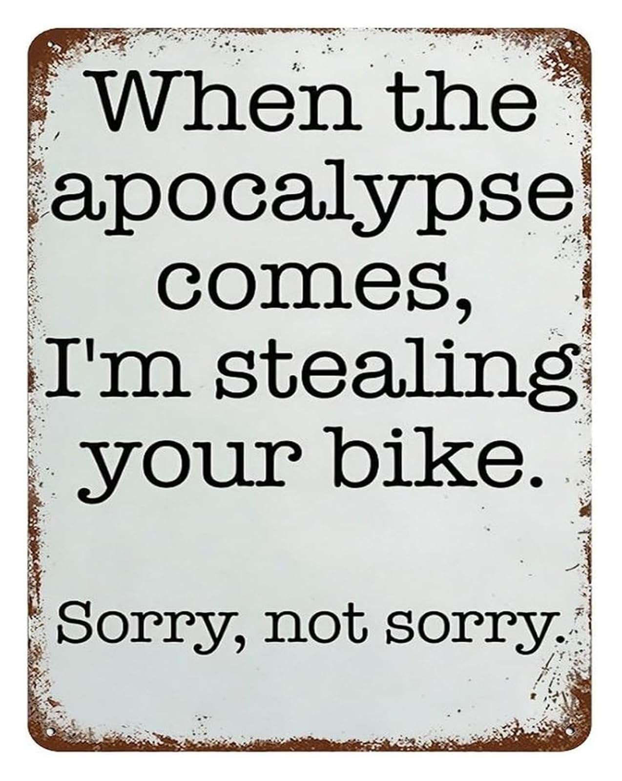 ZDVHOMCB Witty Apocalypse Metal Tin Sign Your Bike Is Not Safe Sarcastic Quote Plaque for Man Cave Workshop 8 X 12 in