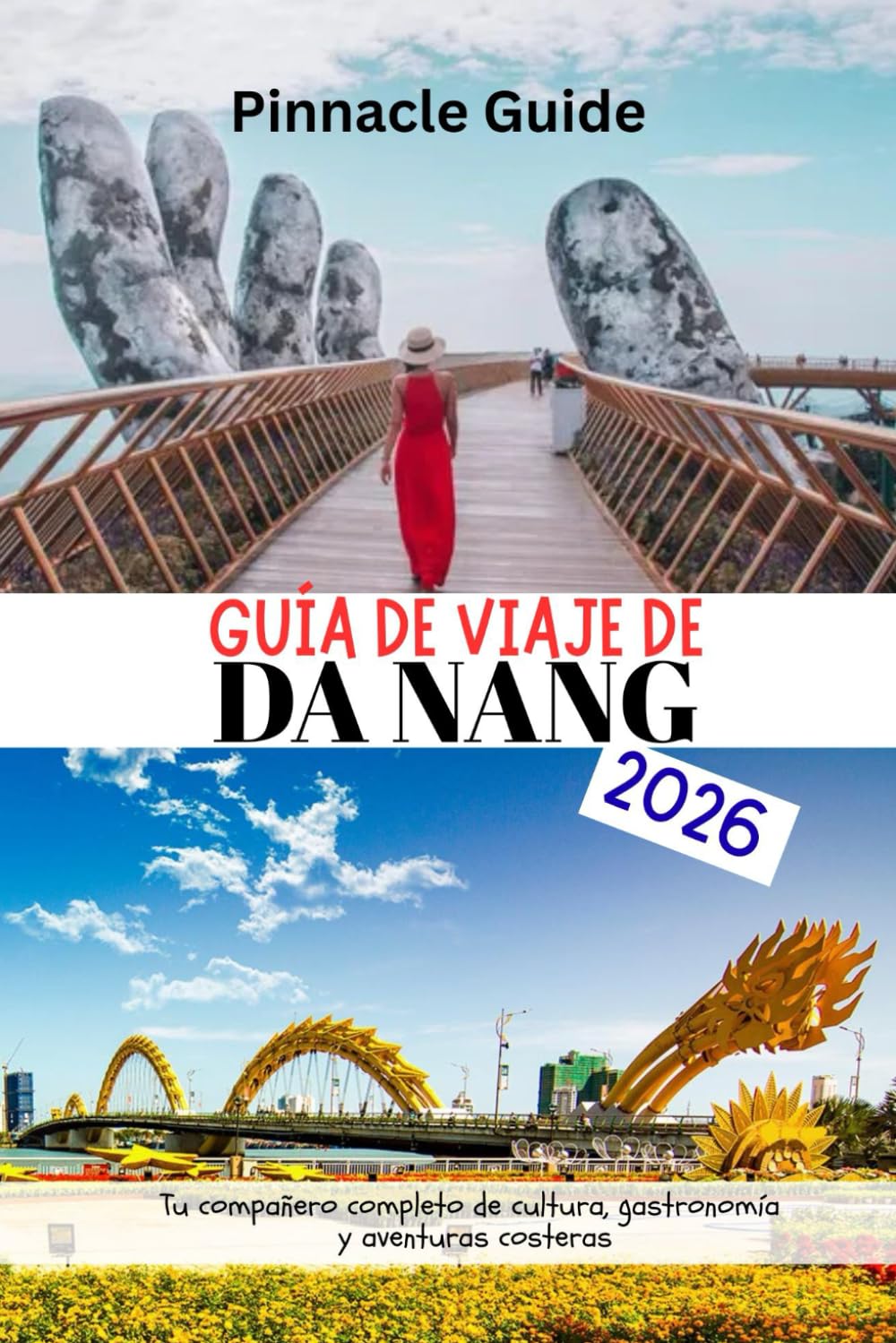 GUÍA DE VIAJE DE DA NANG 2026: Tu compañero completo de cultura, gastronomía y aventuras costeras