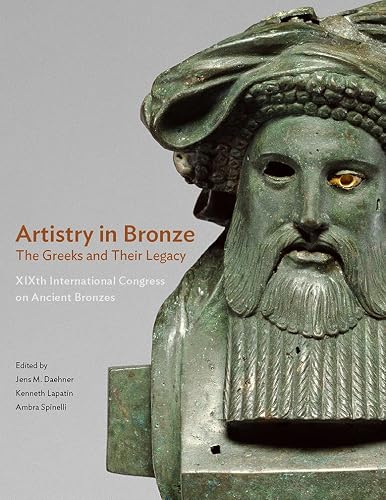 Artistry in Bronze: The Greeks and Their Legacy XIXth International Congress on Ancient Bronzes