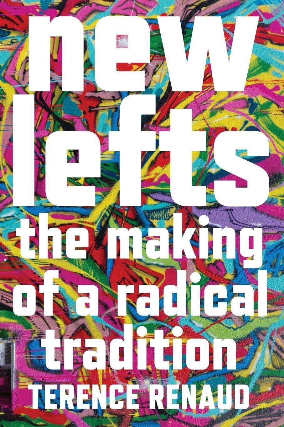 New Lefts: The Making of a Radical Tradition