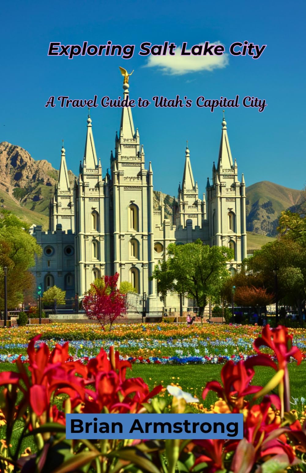 Exploring Salt Lake City: A Travel Guide to Utah’s Capital City