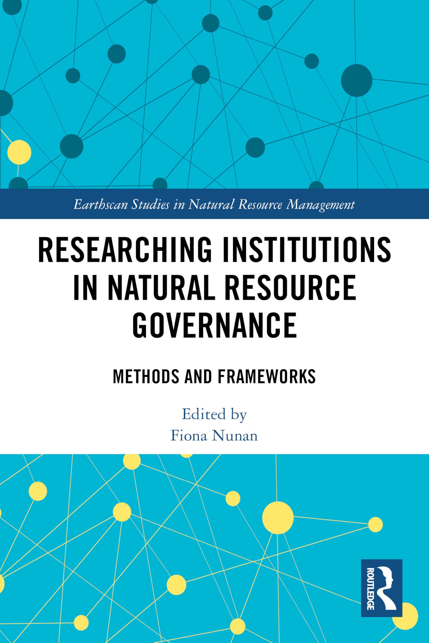 Researching Institutions in Natural Resource Governance: Methods and Frameworks (Earthscan Studies in Natural Resource Management)