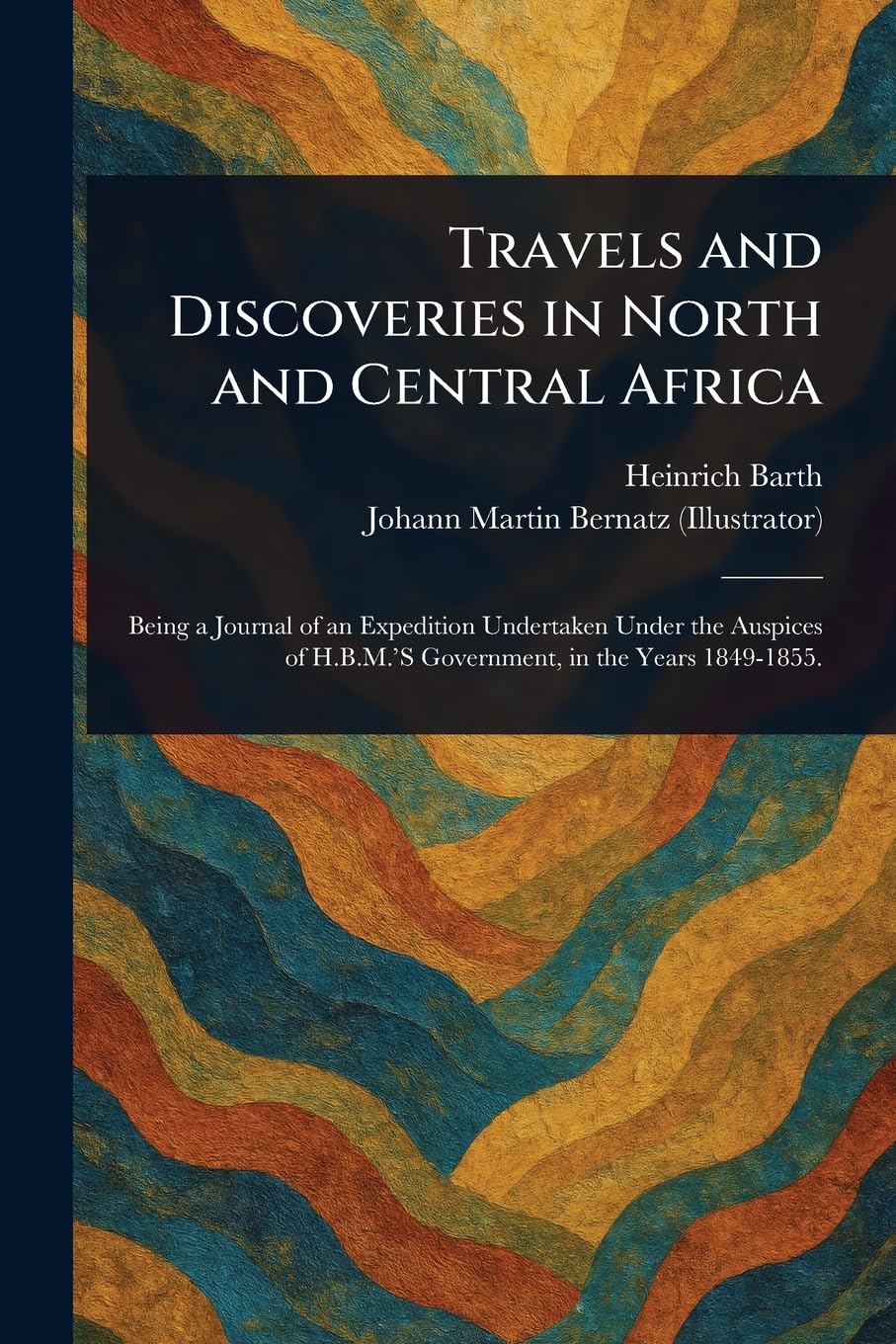 Travels and Discoveries in North and Central Africa