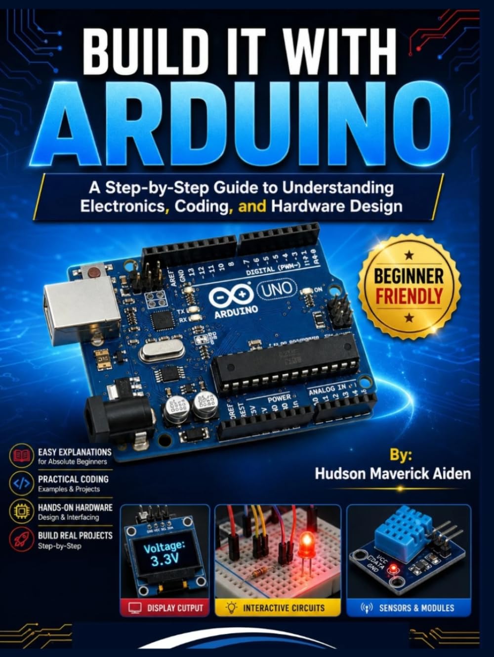 BUILD IT WITH ARDUINO: A Step-by-Step Guide to Understanding Electronics, Coding, and Hardware Design (Embedded System)