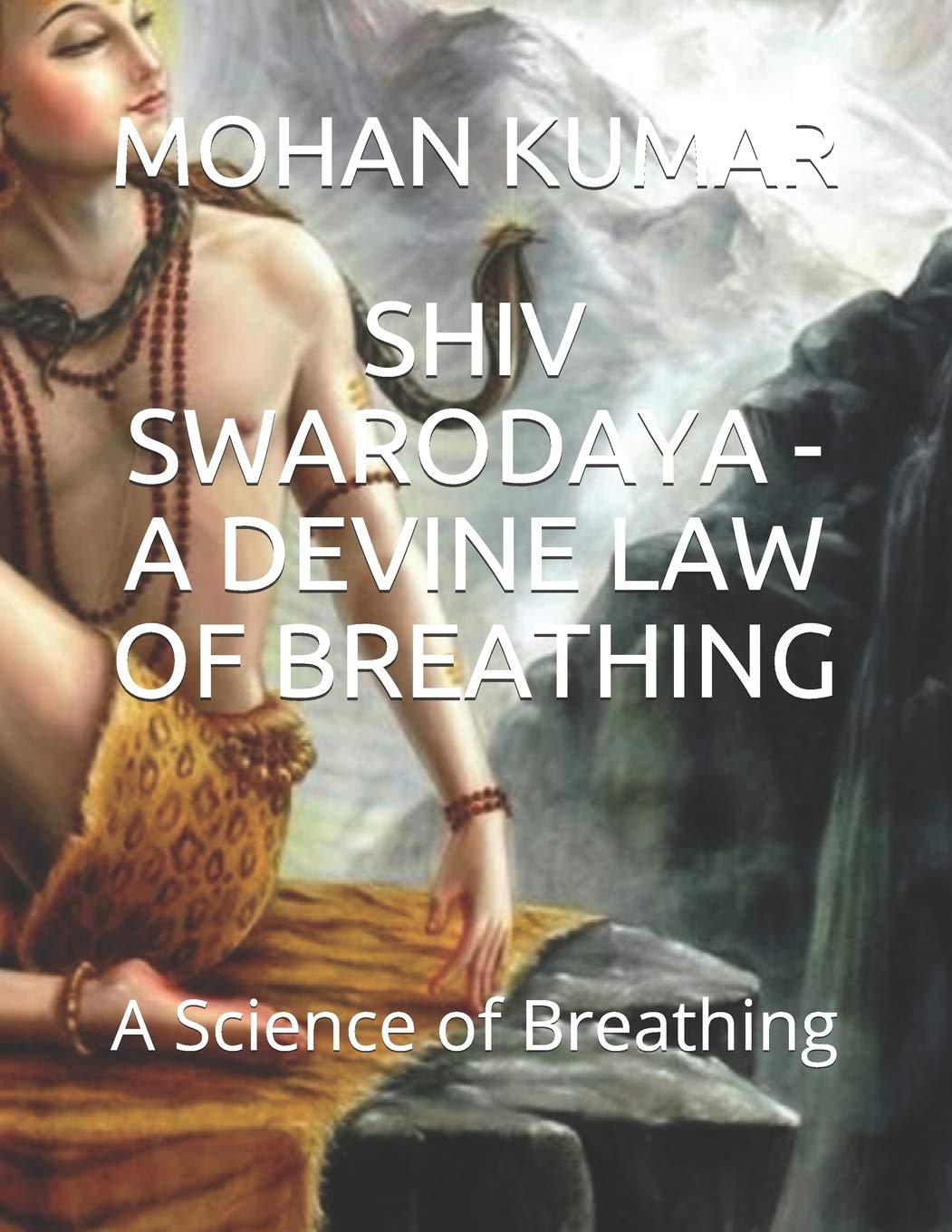 SHIV SWARODAYA - A DEVINE LAW OF BREATHING: A Science of Breathing: 1 (THE MANTRAS)