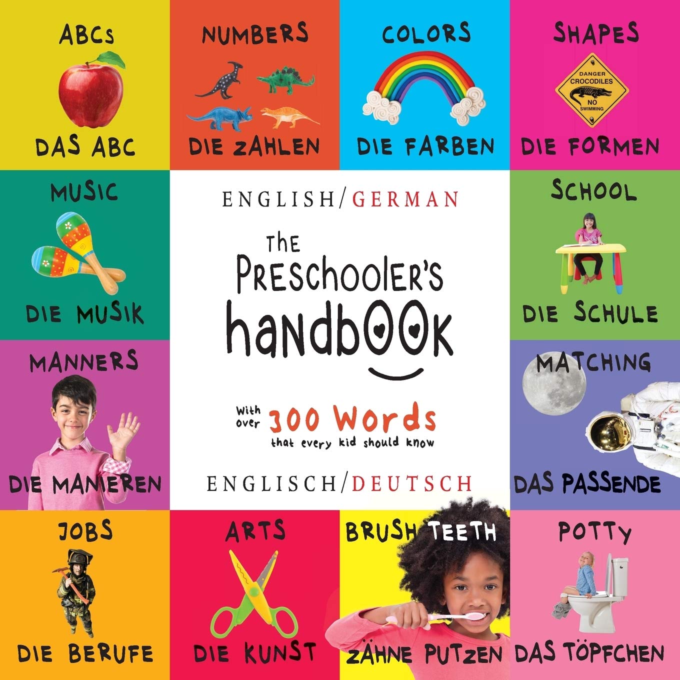 The Preschooler's Handbook: Bilingual (English / German) (Englisch / Deutsch) ABC's, Numbers, Colors, Shapes, Matching, School, Manners, Potty and ... Children's Learning Books (German Edition)