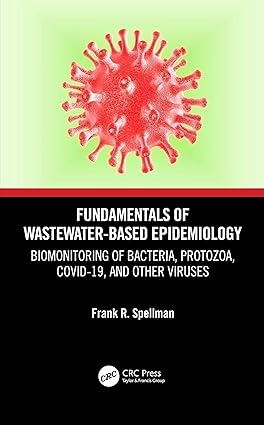 FUNDAMENTALS OF WASTEWATER BASED EPIDEMIOLOGY BIOMONITORING OF BACTERIA PROTOZOA COVID 19 AND OTHER VIRUSES (HB 2021)