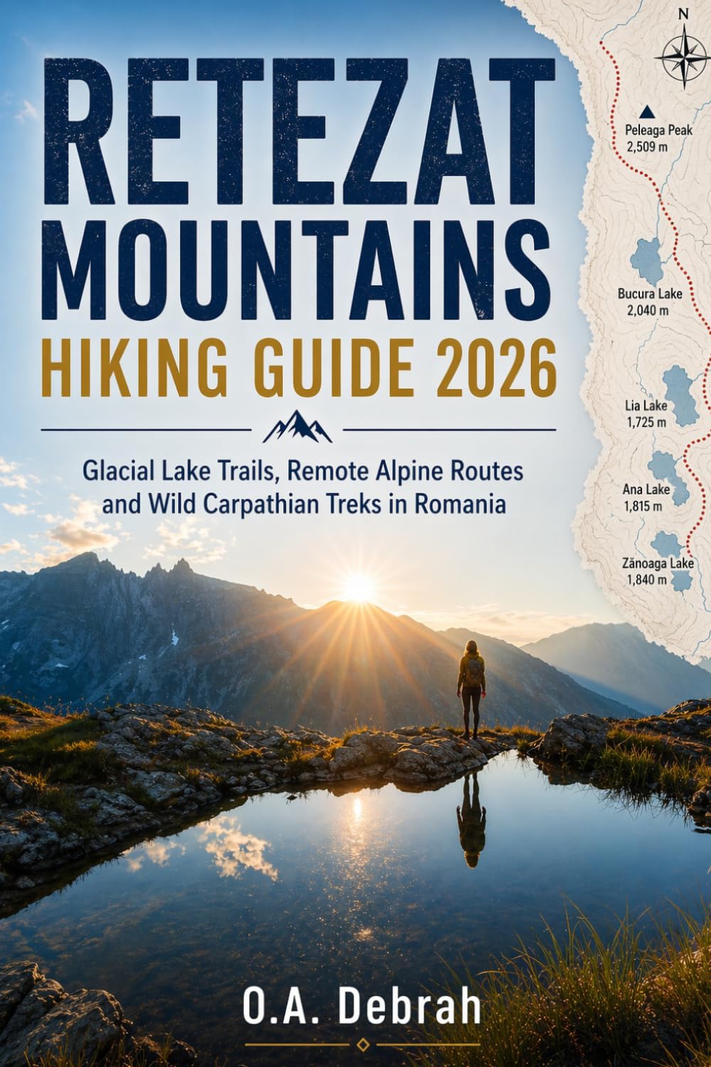 RETEZAT MOUNTAINS HIKING GUIDE 2026: Glacial Lake Trails, Remote Alpine Routes and Wild Carpathian Treks in Romania: 5 (The Wild Paths Collection)