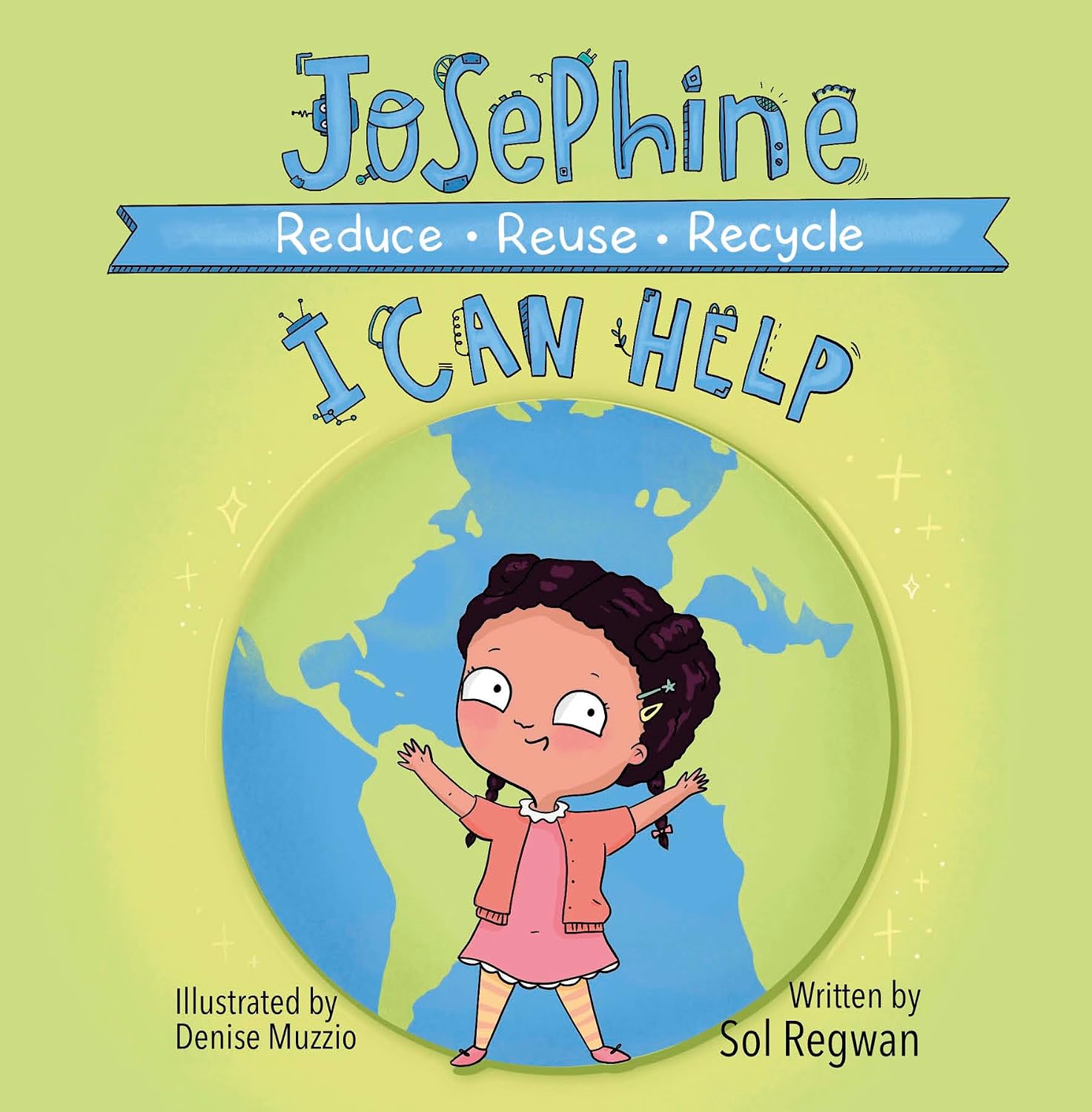 Josephine: I Can Help: Reduce, Reuse, Recycle: Regwan, Sol, Muzzio ...