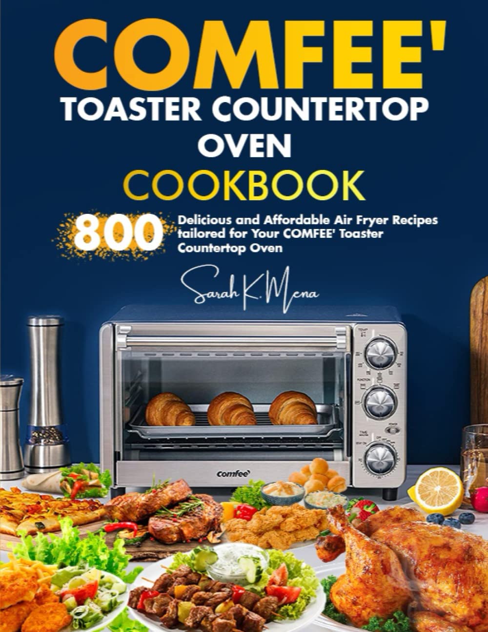 COMFEE' Toaster Countertop Oven cookbook: 800 Delicious and Affordable Air Fryer Recipes tailored for Your COMFEE' Toaster Countertop Oven