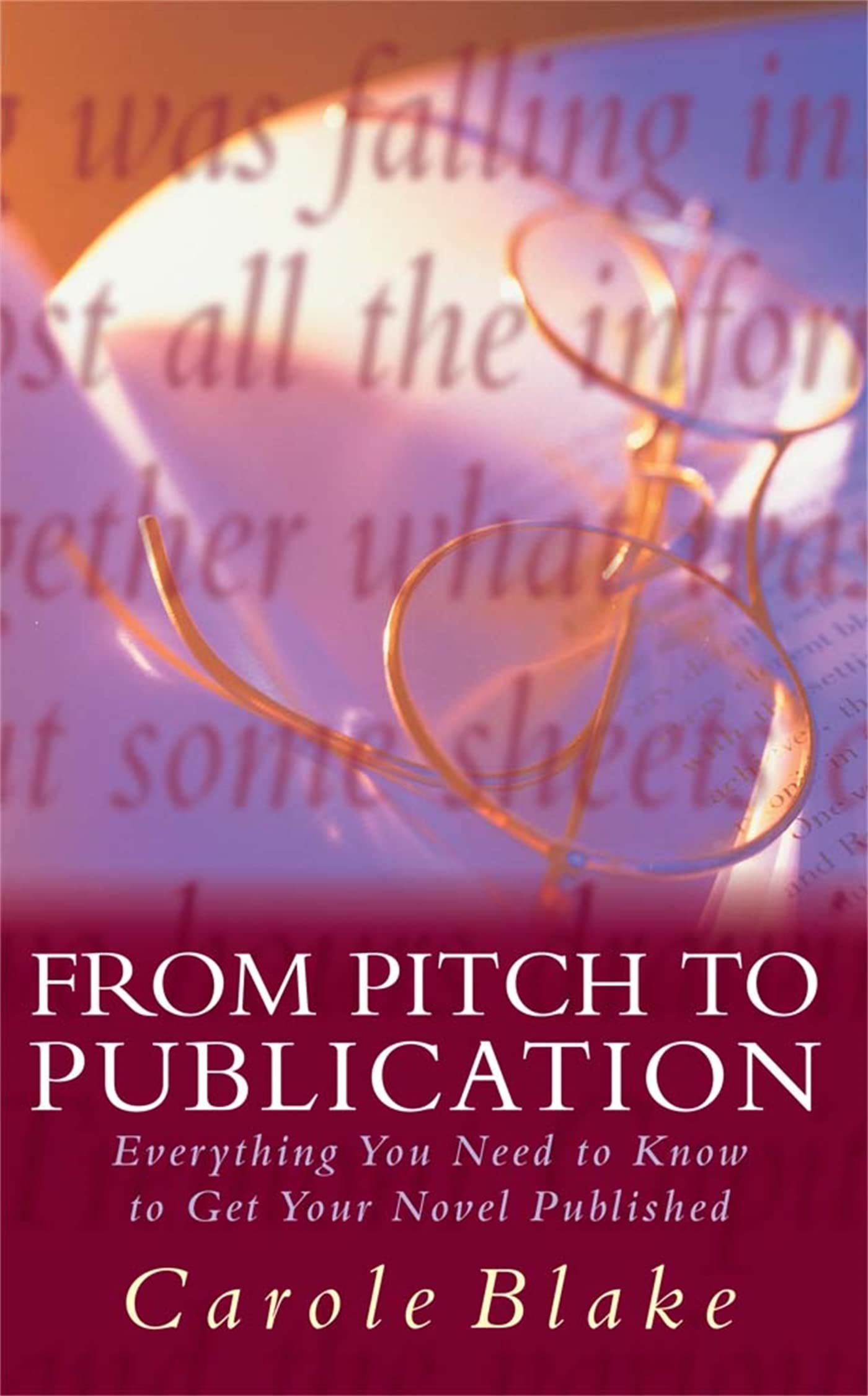 From Pitch to Publication: Everything You Need to Know to Get Your Novel...
