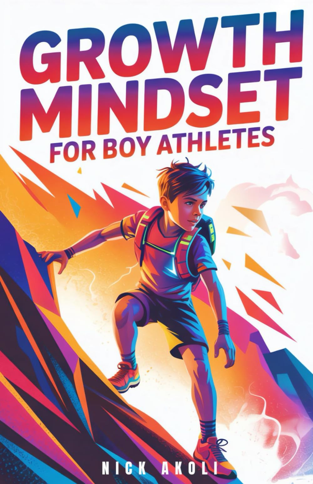 Growth Mindset for Boy Athletes: Sports Stories to Embrace Challenges, Learn from Mistakes, and Keep Getting Better (Mindset Books for Young Athletes)