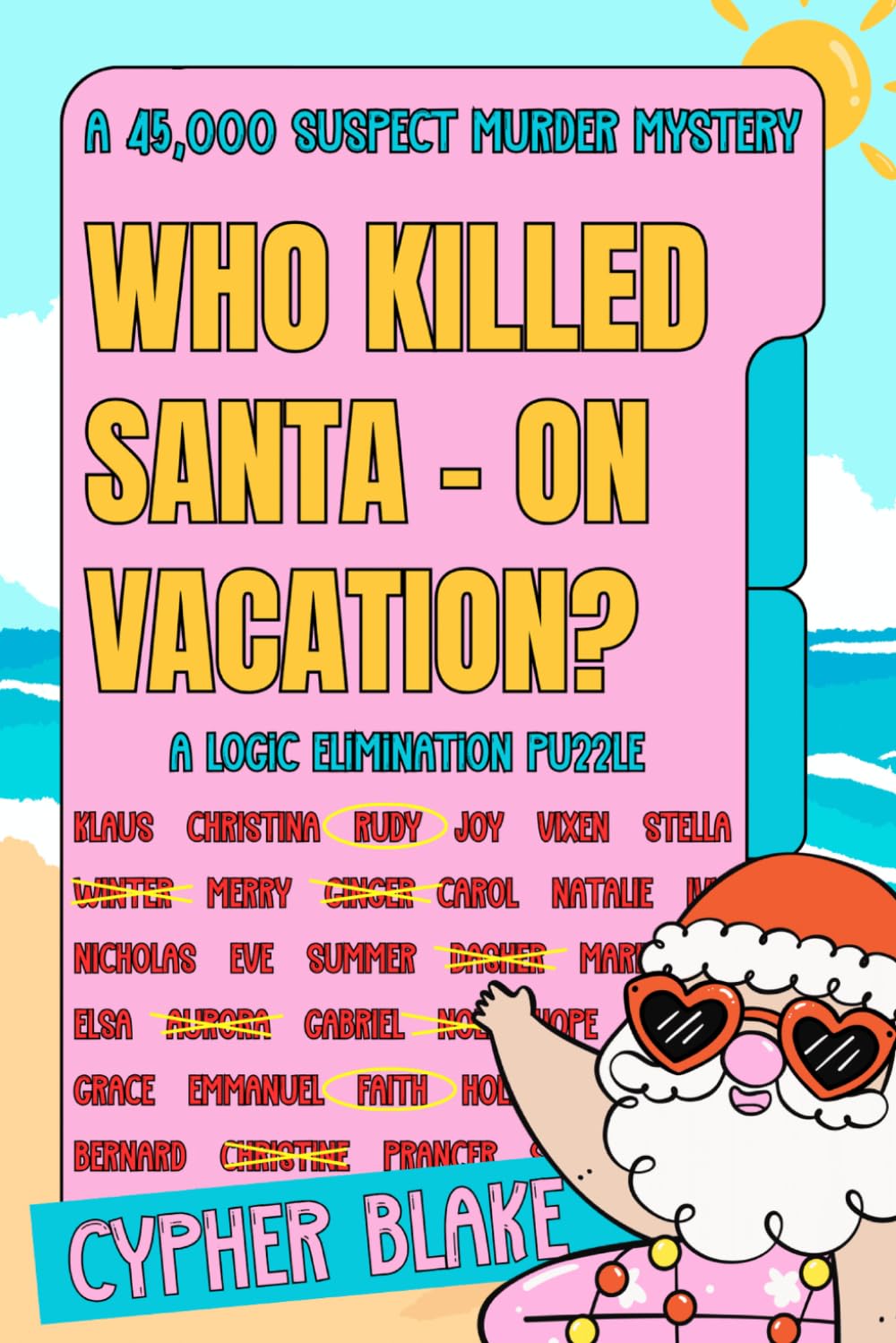 Who Killed Santa - On Vacation: A 45,000 Suspect Murder Mystery (Seasonal Elimination Mysteries)