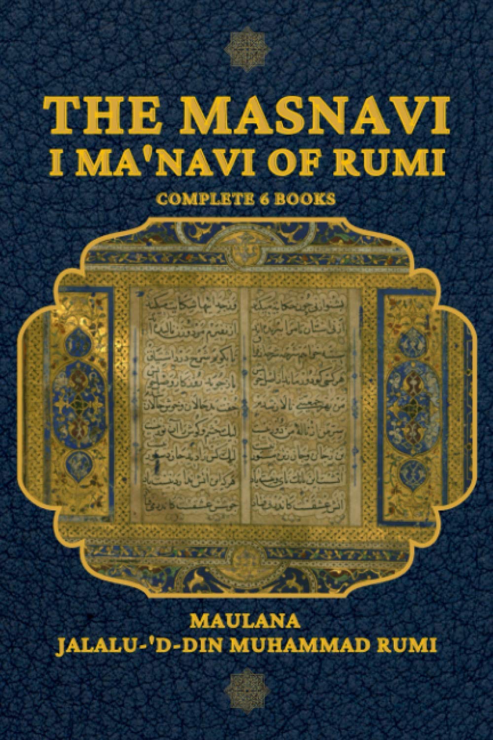 The Masnavi I Ma'navi of Rumi: Complete 6 Books
