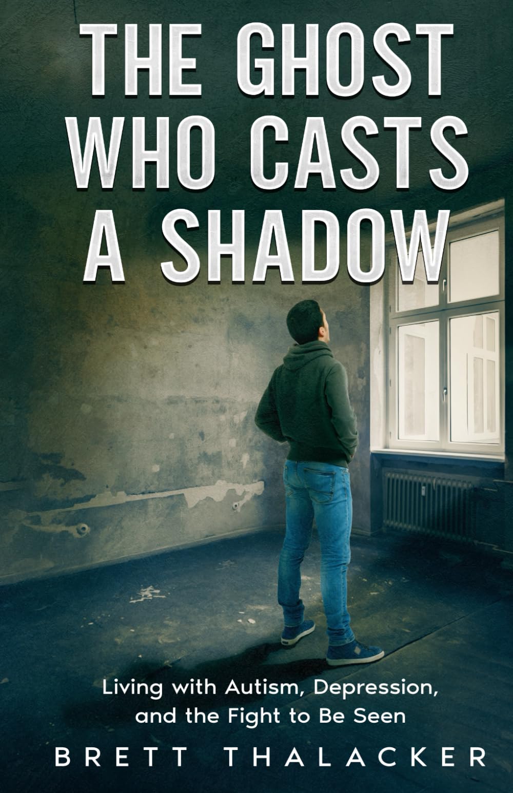THE GHOST WHO CASTS A SHADOW: Living with Autism, Depression, and the Fight to be Seen