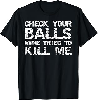 Testicular Cancer Check Your Balls Mine Tried to Kill Me T-Shirt