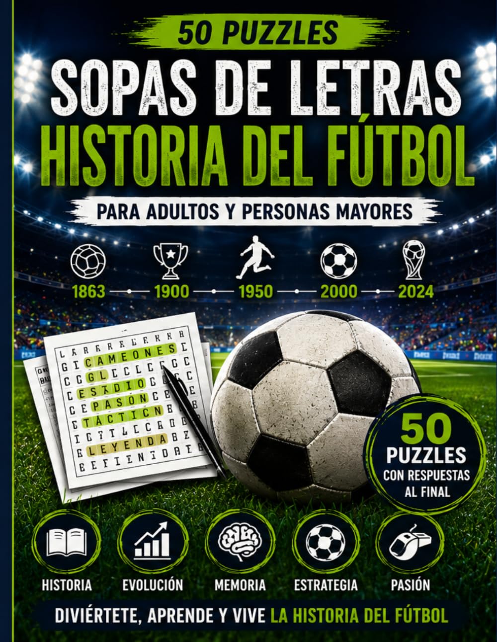 Sopa de Letras de la Historia del Fútbol para Adultos y Personas Mayores: 50 Juegos en Letra Grande sobre los Orígenes, la Evolución, las Tradiciones y la Historia del Deporte Más Popular del Mundo