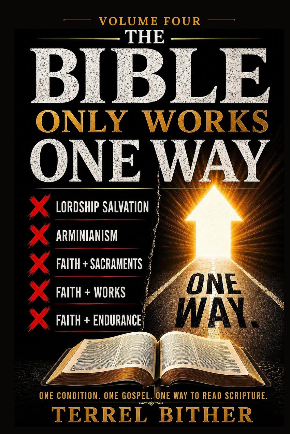 The Bible Only Works One Way: Volume Four