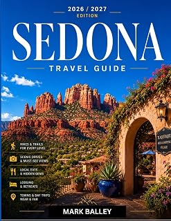 Sedona Travel Guide 2026/2027: 22 Trails with Mileage and Elevation, Plus Lodging, Food, and Itineraries from Phoenix to Jerome and the Grand Canyon