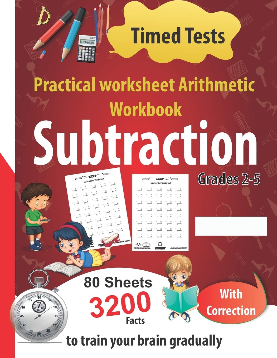 Subtraction Practical worksheet Arithmetic Workbook: Timed Tests , 80 Sheets 3200 Facts With Correction -Grades 2-5-to train your brain gradually (Math Practice Workbook)