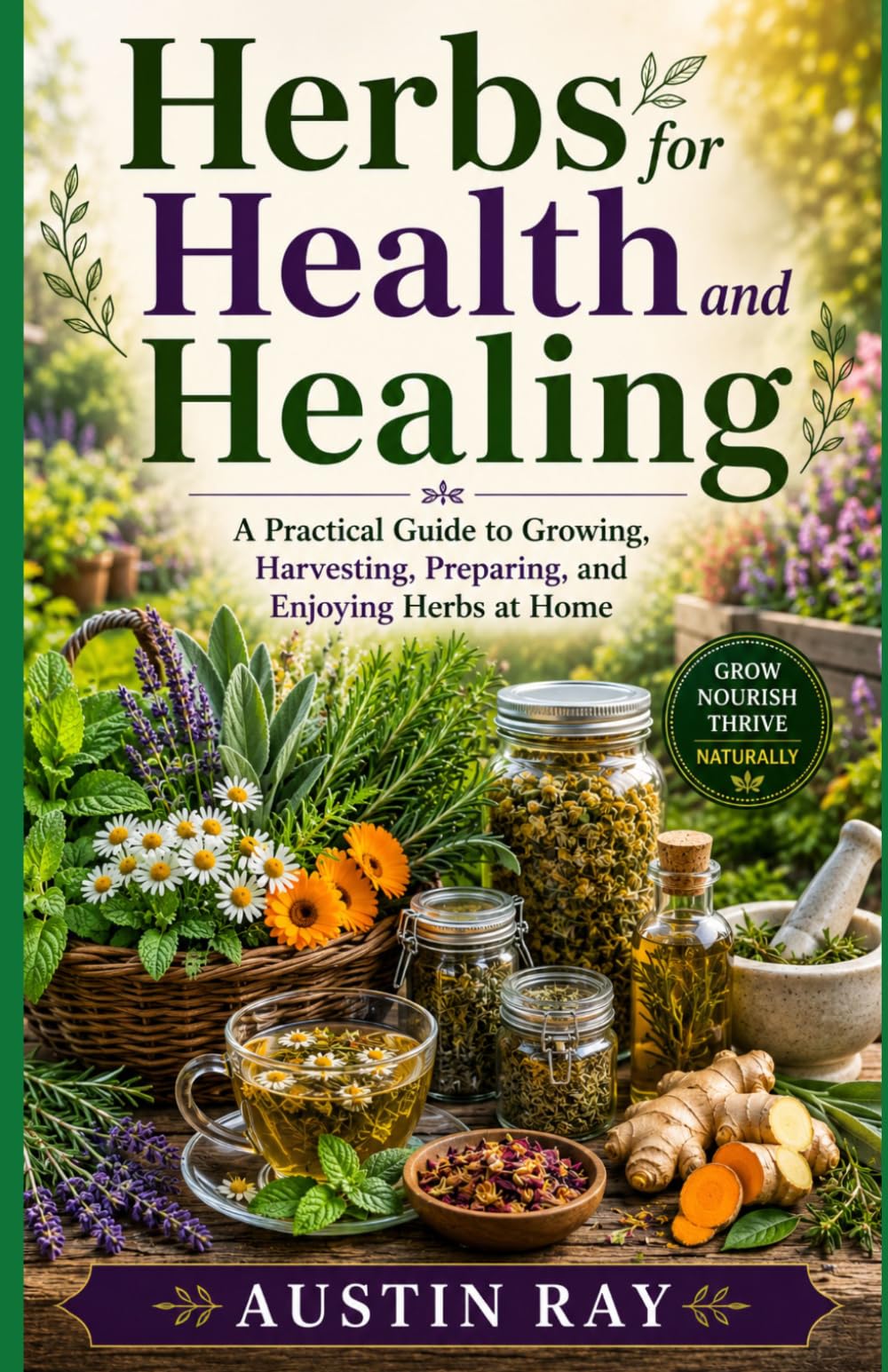 Herbs for Health and Healing: A Practical Guide to Growing, Harvesting, Preparing, and Enjoying Herbs at Home