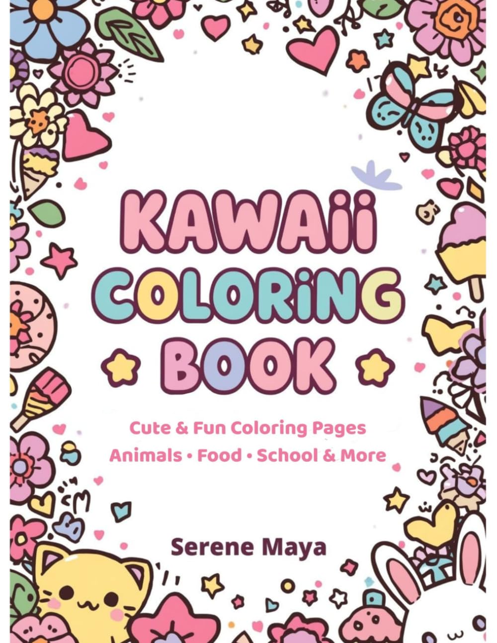 Kawaii Coloring Book for Kids: Cute & Fun Coloring Pages with Animals, Food, School & Adorable Designs for Relaxation and Creativity: Adorable Kawaii ... Lovers | Fun, Easy & Relaxing Coloring Pages