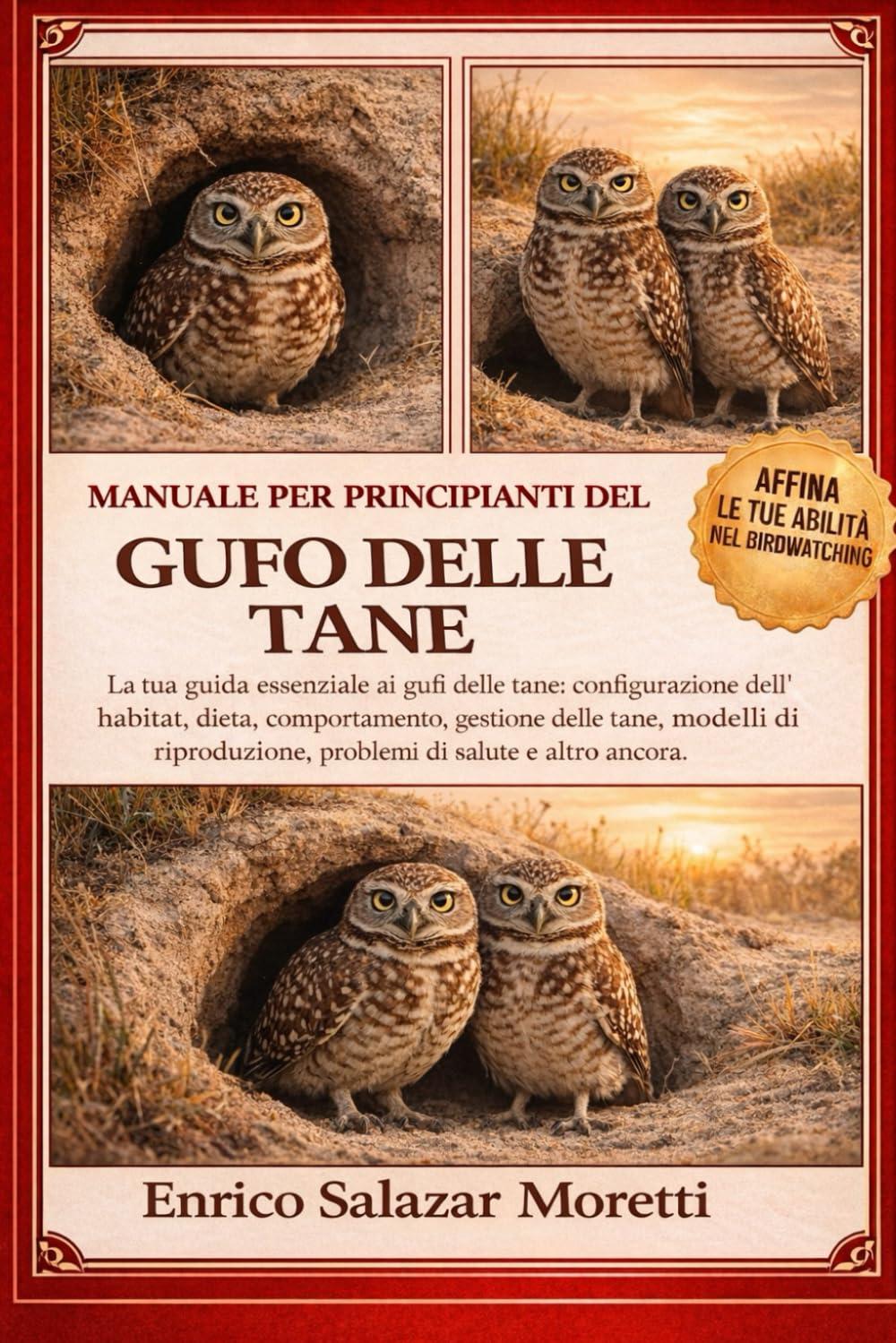 GUFO DELLE TANA - MANUALE PER PRINCIPIANTI: La tua guida essenziale ai gufi delle tane: configurazione dell'habitat, dieta, comportamento, gestione ... problemi di salute e altro ancora