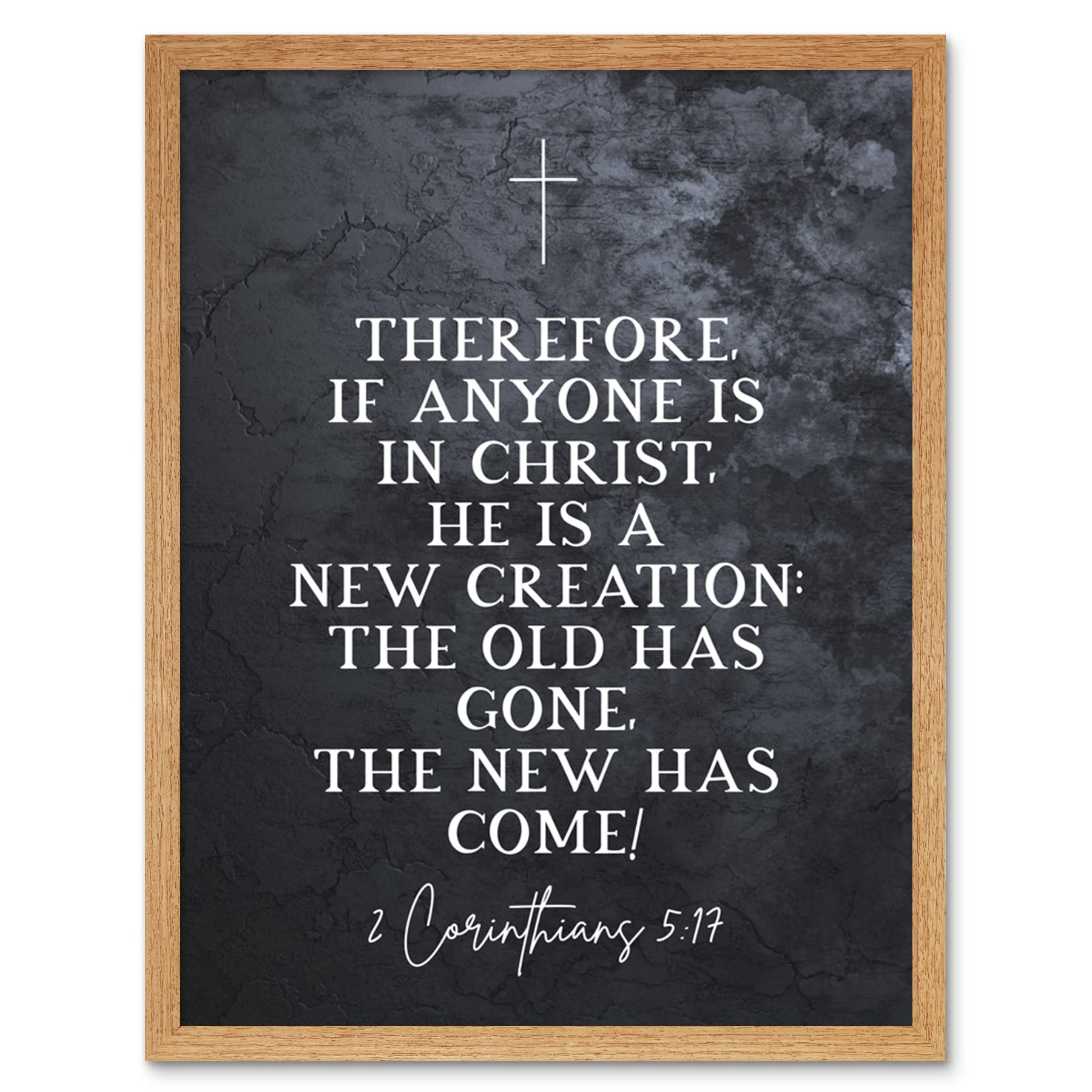 Artery8 2 Corinthians 5:17 Christ A New Creation Old Has Gone New Has Come Christian Bible Verse Quote Scripture Typography Art Print Framed Poster Wall Decor 12x16 inch
