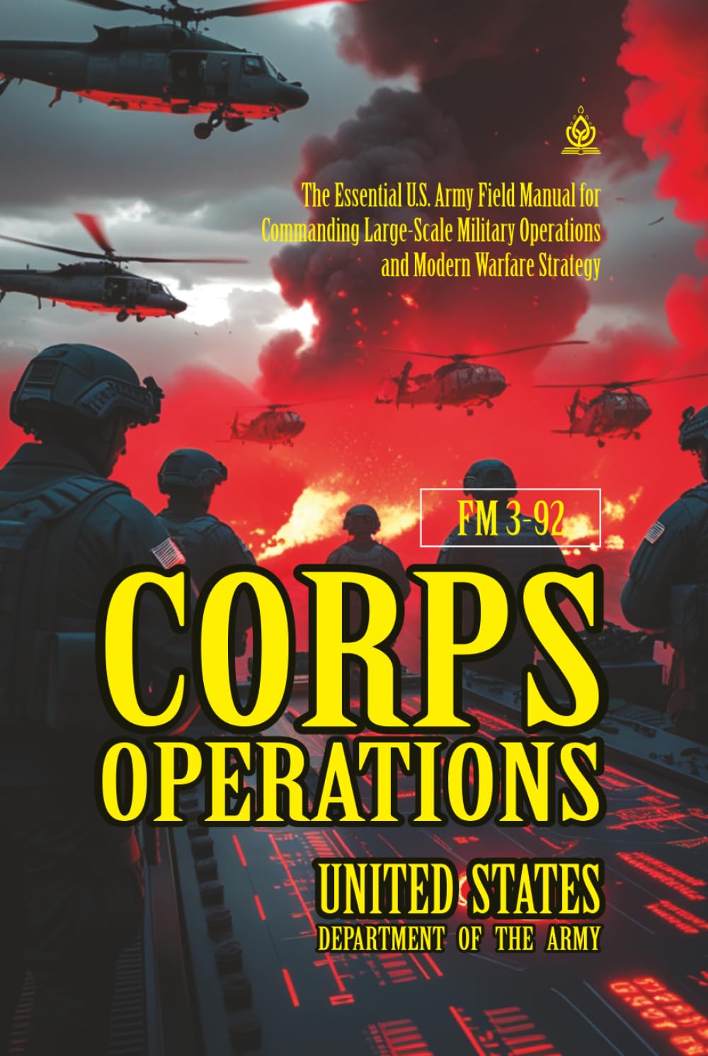FM 3-92 Corps Operations: [Annotated] Commanding Large-Scale Military Operations and Modern Warfare Strategy