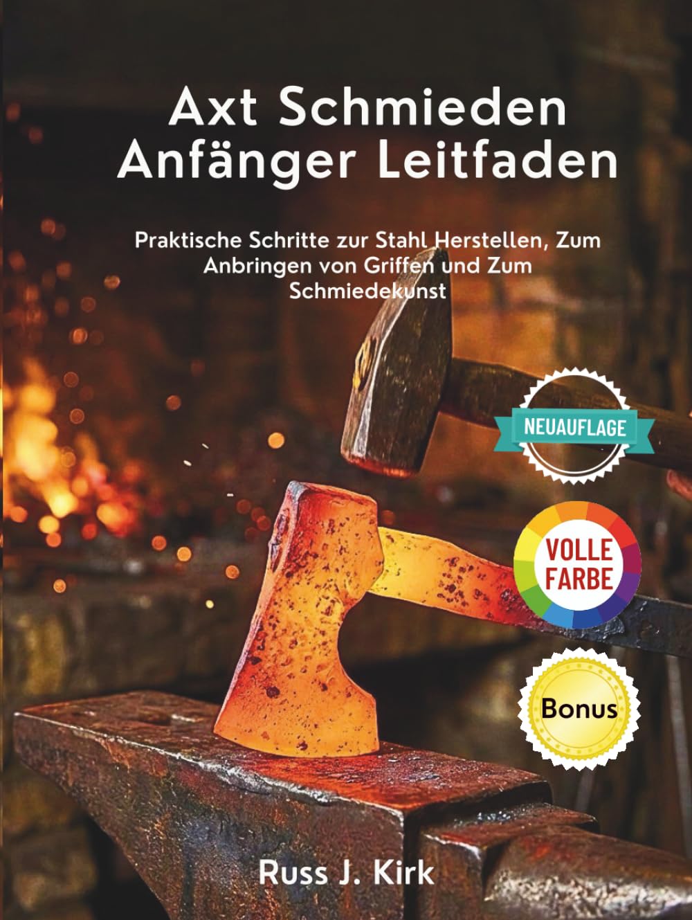 Axt Schmieden Anfänger Leitfaden: Praktische Schritte zur Stahl Herstellen, Zum Anbringen von Griffen und Zum Schmiedekunst