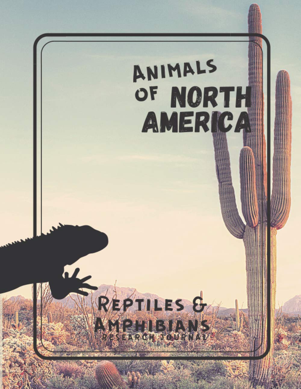 North American Animals Research Journal - Reptiles & Amphibians | Learning & Journaling: A fun way to learn about the animals of North America. (North American Animals Research Journals)