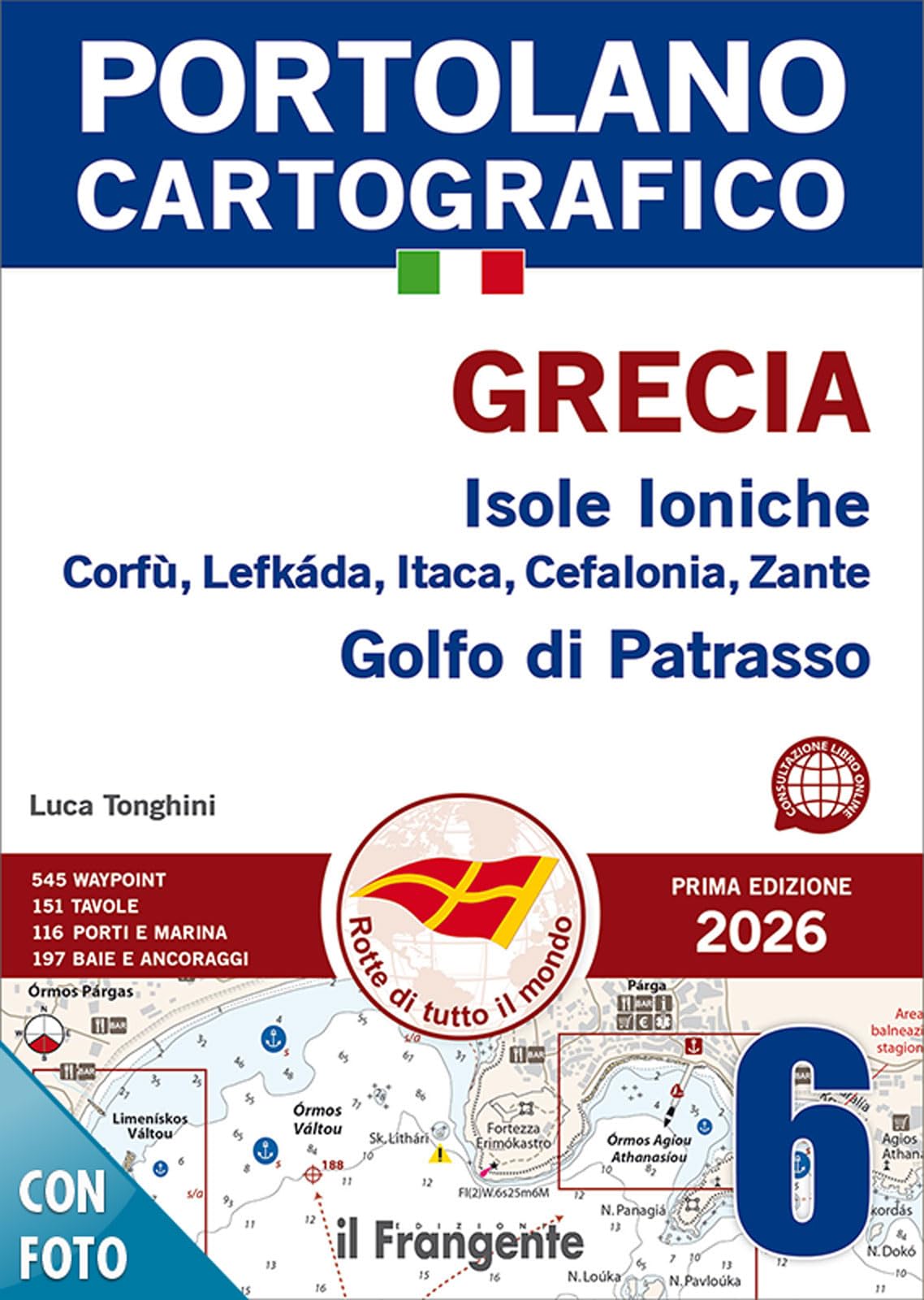 Grecia. Isole Ioniche Corfù, Lefkáda, Itaca, Cefalonia, Zante, Golfo di Patrasso. Portolano cartografico. Con QR Code (Vol. 6)