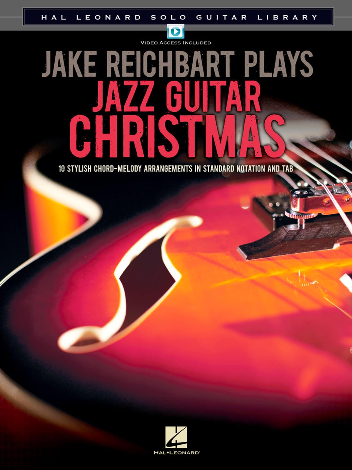 Jake Reichbart Plays Jazz Guitar Christmas – Hal Leonard Solo Guitar Library | Holiday Sheet Music for Solo Guitar with Tablature & Chord?Melody Arrangements | Jazz Guitar Book with Videos