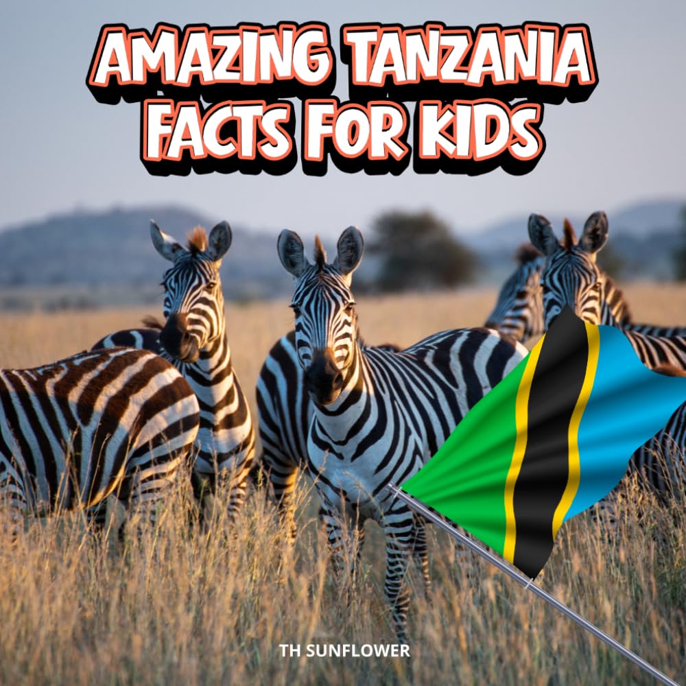 Amazing Tanzania Facts for Kids: A Fun Travel and Learning Book with Color Photos About Tanzania's Safari, Kilimanjaro, Serengeti, Zanzibar, Wildlife, ... Explorers (Amazing World Facts for Kids)
