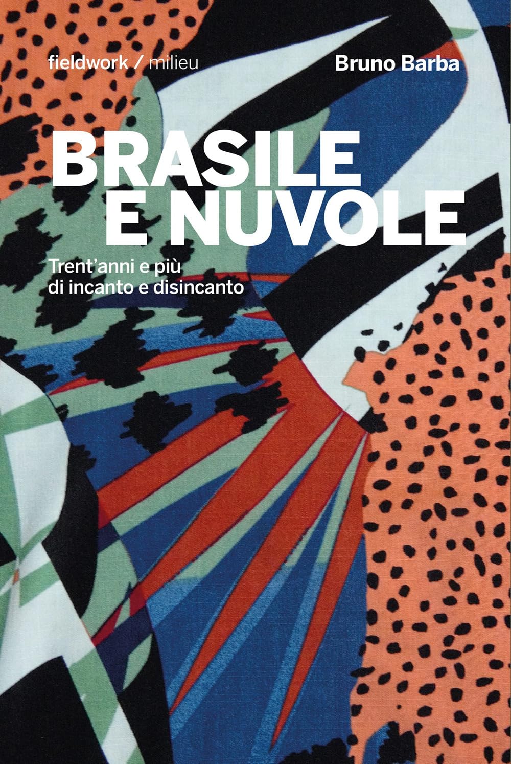 Brasile E Nuvole. Trent'anni E Più Di Incanto E Disincanto - 4