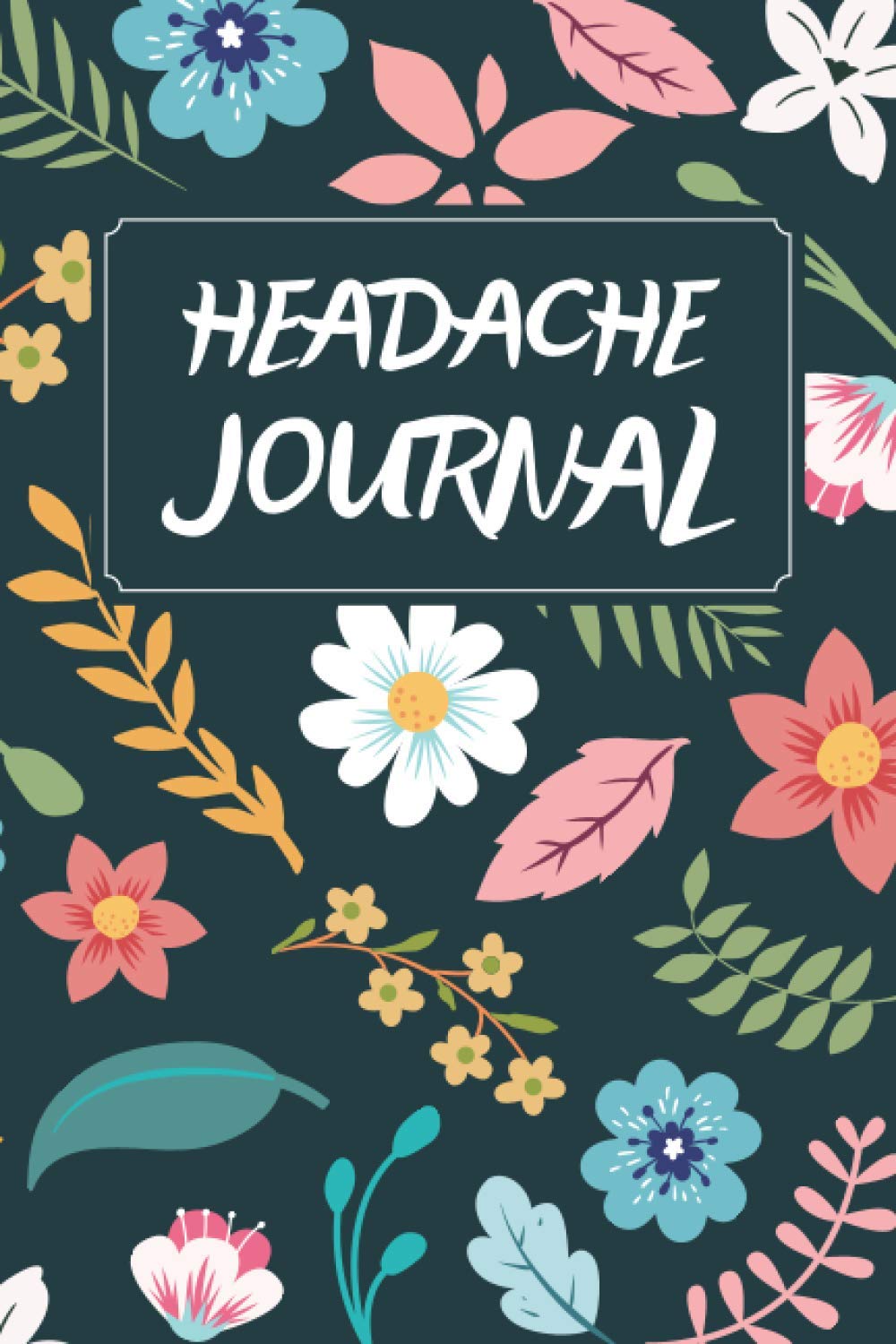 Headache Tracker Journal: Migraine Journal & Other Headaches, Migraine Diary With Food, Headache Log Book, Chronic Migraine Management Notebook (Vol 2)