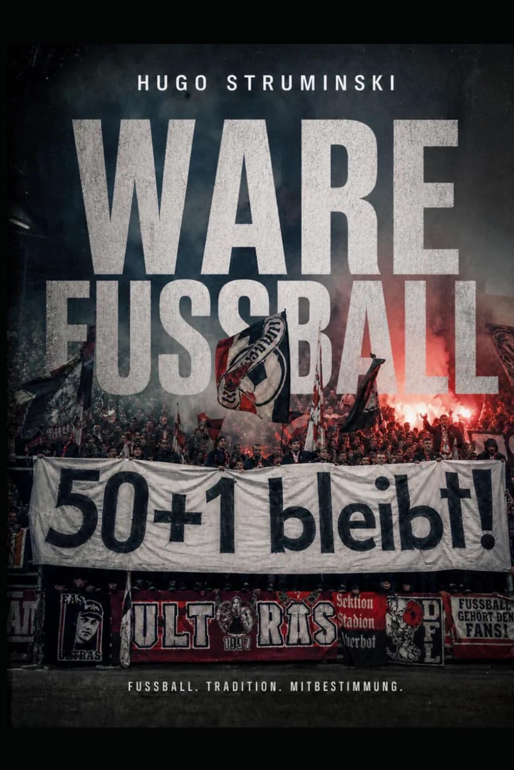 Ware Fußball: Investoren, Macht und Mitbestimmung – Das letzte Bollwerk der Bundesliga gegen den modernen Kommerz. (Fußball Business)