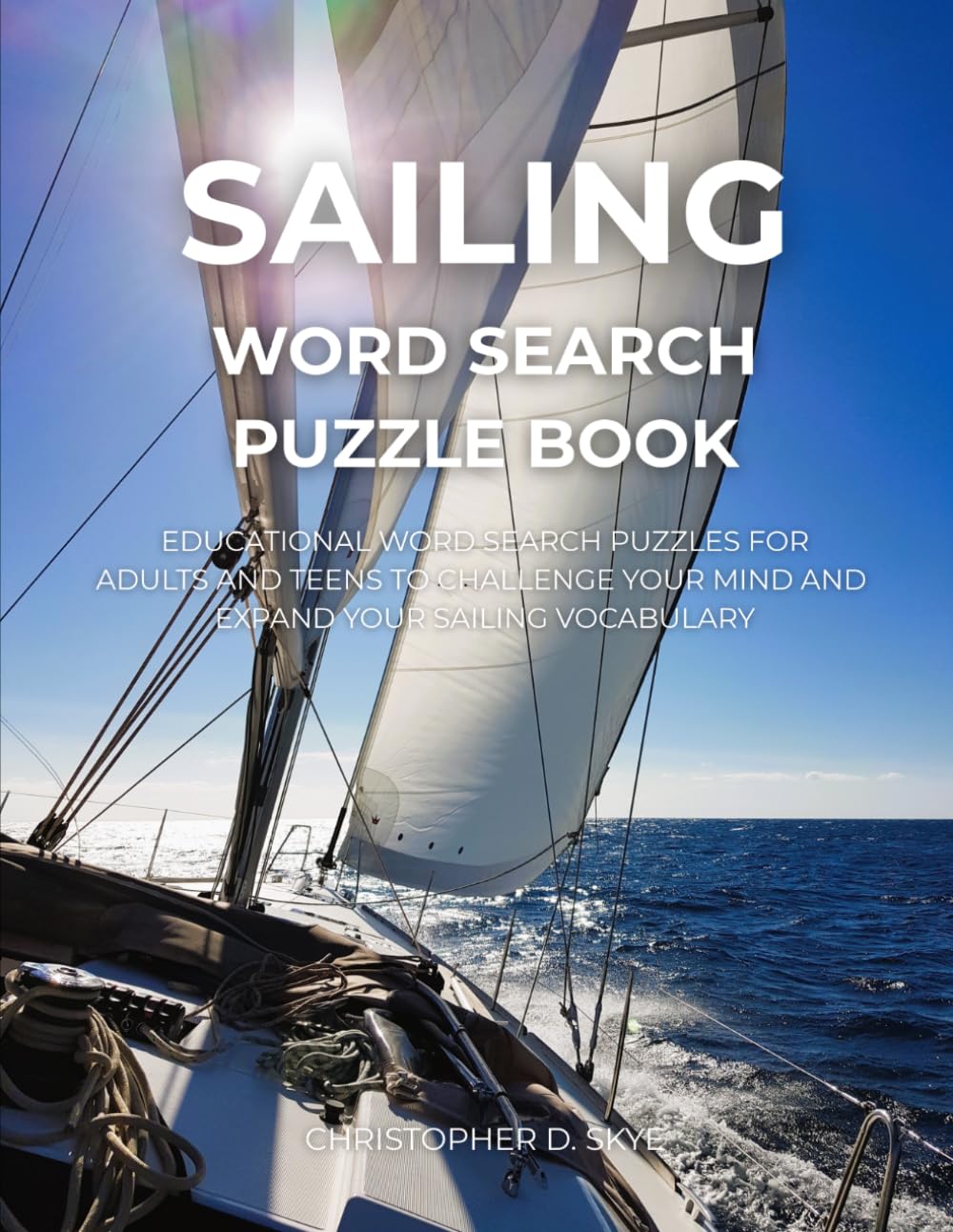 Sailing Word Search Puzzle Book: Educational Sailing Word Search Puzzles for Adults and Teens to Challenge Your Mind and Expand Your Sailing Vocabulary